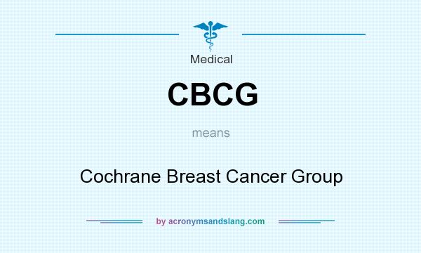 What does CBCG mean? It stands for Cochrane Breast Cancer Group