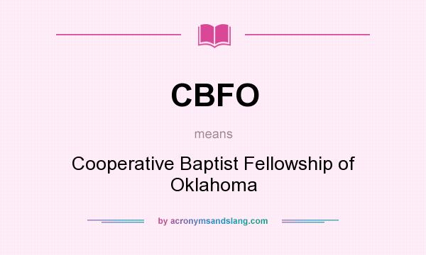 What does CBFO mean? It stands for Cooperative Baptist Fellowship of Oklahoma