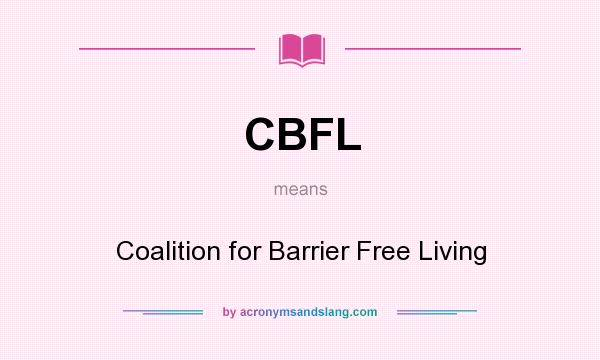What does CBFL mean? It stands for Coalition for Barrier Free Living