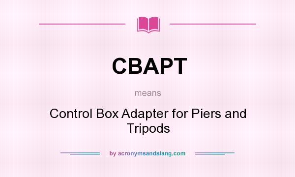 What does CBAPT mean? It stands for Control Box Adapter for Piers and Tripods