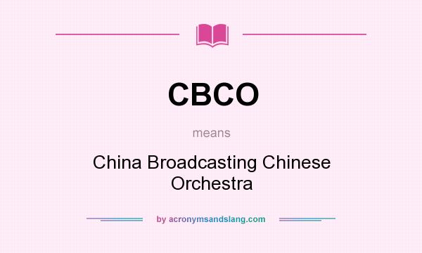 What does CBCO mean? It stands for China Broadcasting Chinese Orchestra