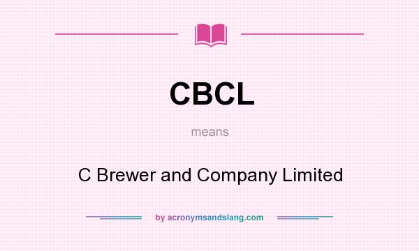What does CBCL mean? It stands for C Brewer and Company Limited