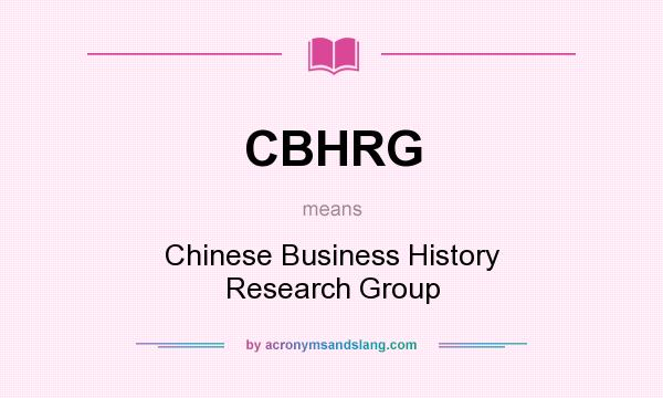What does CBHRG mean? It stands for Chinese Business History Research Group