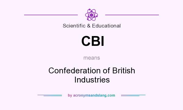 What does CBI mean? It stands for Confederation of British Industries