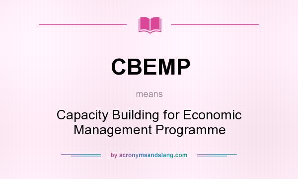 What does CBEMP mean? It stands for Capacity Building for Economic Management Programme