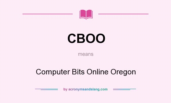 What does CBOO mean? It stands for Computer Bits Online Oregon