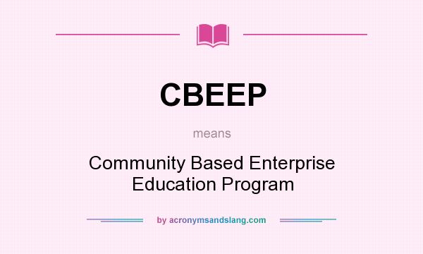 What does CBEEP mean? It stands for Community Based Enterprise Education Program