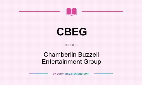 What does CBEG mean? It stands for Chamberlin Buzzell Entertainment Group
