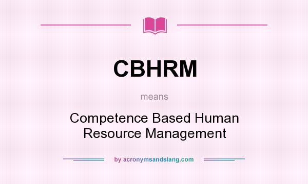 What does CBHRM mean? It stands for Competence Based Human Resource Management