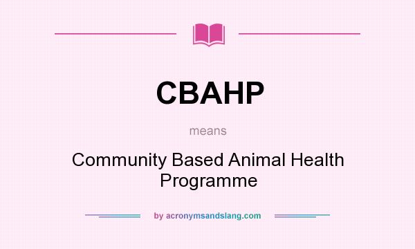 What does CBAHP mean? It stands for Community Based Animal Health Programme