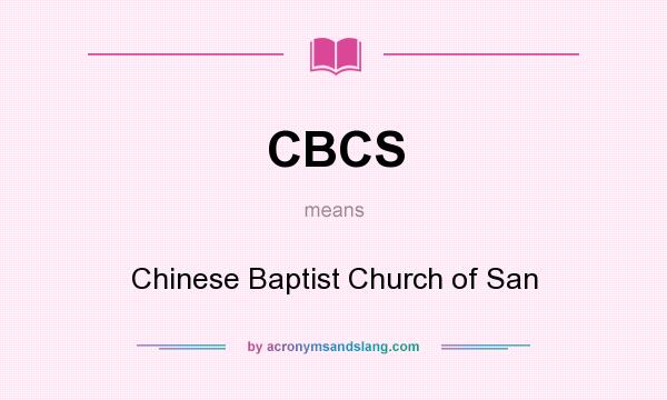 What does CBCS mean? It stands for Chinese Baptist Church of San