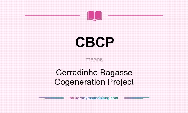 What does CBCP mean? It stands for Cerradinho Bagasse Cogeneration Project
