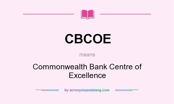 What does CBCOE mean? It stands for Commonwealth Bank Centre of Excellence