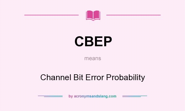 What does CBEP mean? It stands for Channel Bit Error Probability