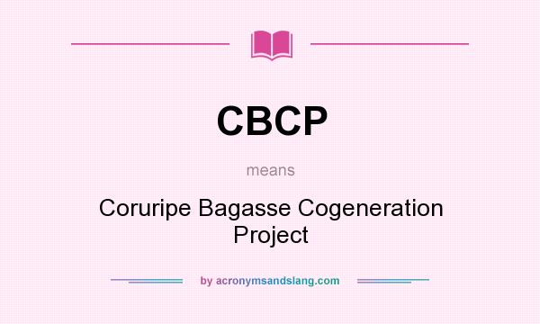 What does CBCP mean? It stands for Coruripe Bagasse Cogeneration Project
