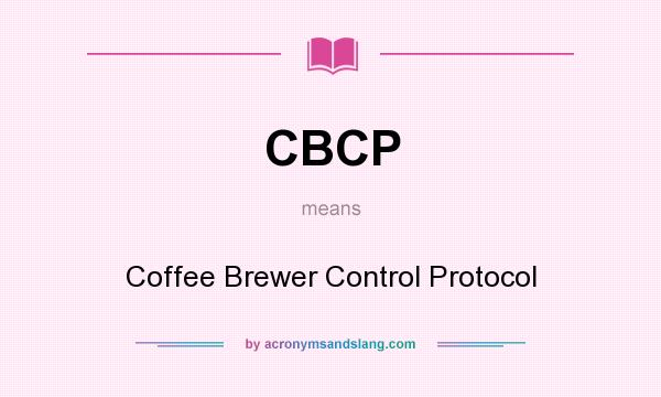 What does CBCP mean? It stands for Coffee Brewer Control Protocol