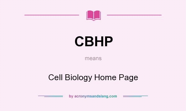 What does CBHP mean? It stands for Cell Biology Home Page