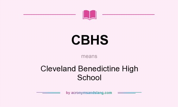 What does CBHS mean? It stands for Cleveland Benedictine High School