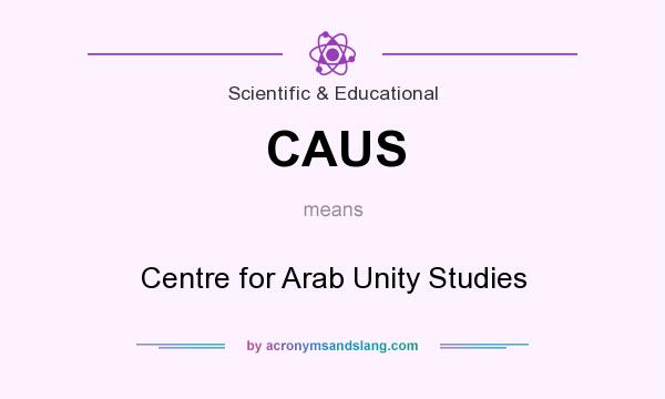 What does CAUS mean? It stands for Centre for Arab Unity Studies