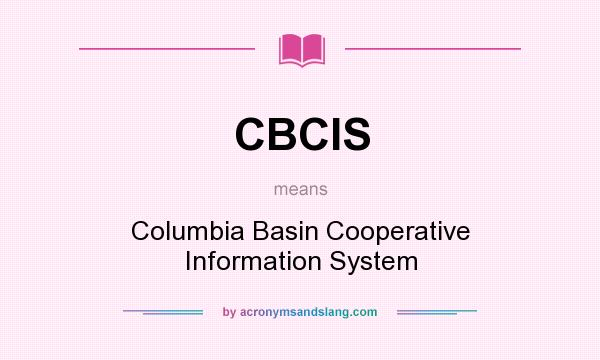 What does CBCIS mean? It stands for Columbia Basin Cooperative Information System