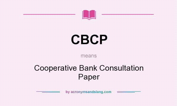 What does CBCP mean? It stands for Cooperative Bank Consultation Paper