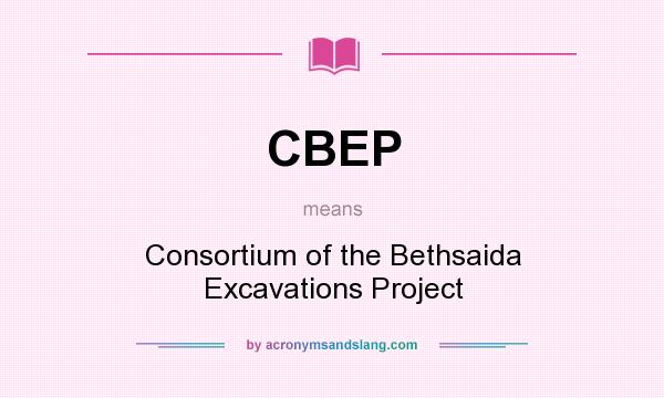 What does CBEP mean? It stands for Consortium of the Bethsaida Excavations Project