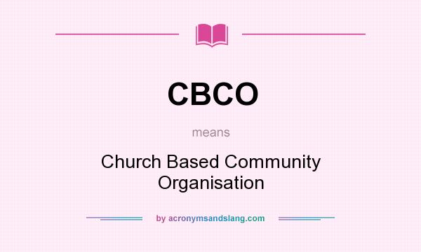 What does CBCO mean? It stands for Church Based Community Organisation