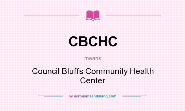 What does CBCHC mean? It stands for Council Bluffs Community Health Center