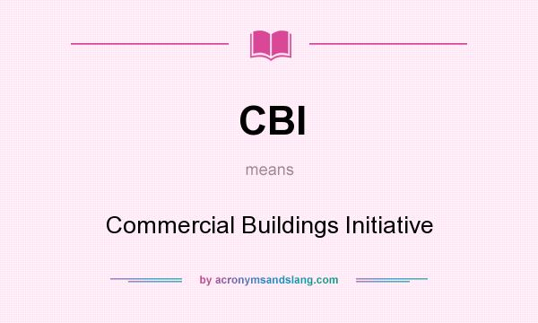 What does CBI mean? It stands for Commercial Buildings Initiative