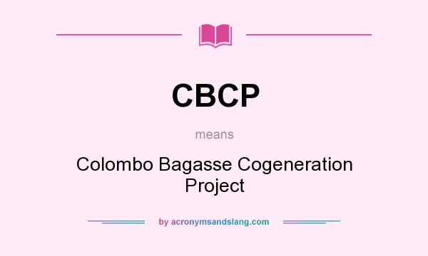 What does CBCP mean? It stands for Colombo Bagasse Cogeneration Project