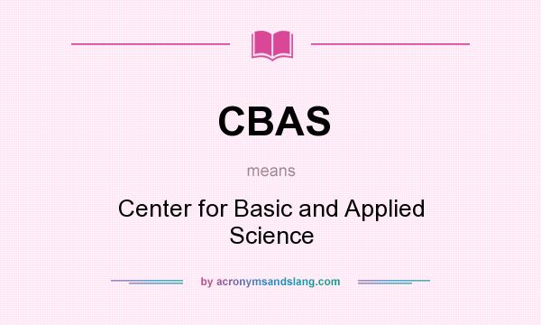 What does CBAS mean? It stands for Center for Basic and Applied Science