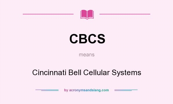 What does CBCS mean? It stands for Cincinnati Bell Cellular Systems