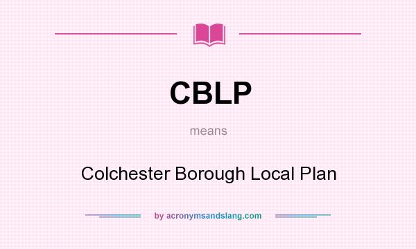 What does CBLP mean? It stands for Colchester Borough Local Plan