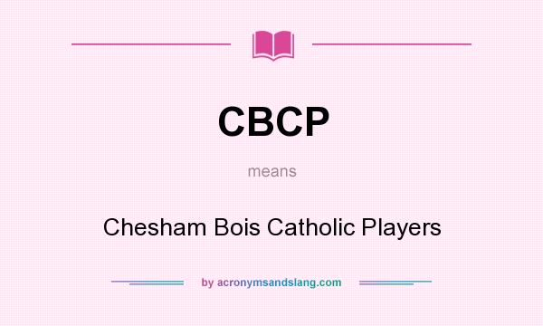 What does CBCP mean? It stands for Chesham Bois Catholic Players