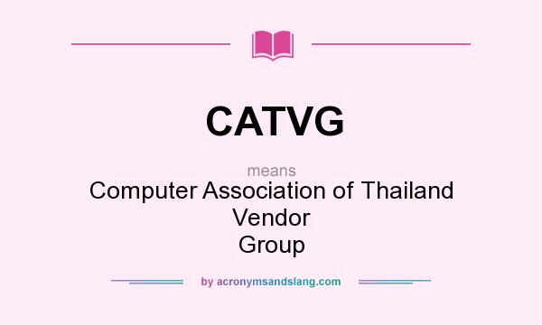 What does CATVG mean? It stands for Computer Association of Thailand Vendor Group