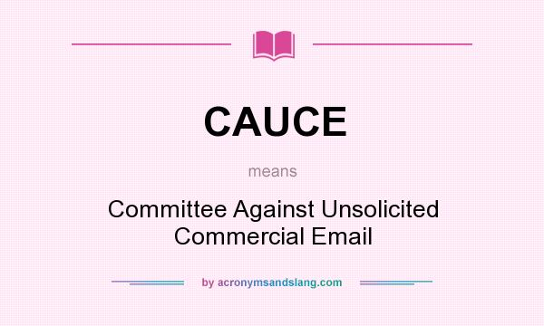 What does CAUCE mean? It stands for Committee Against Unsolicited Commercial Email