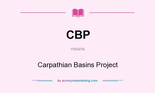 What does CBP mean? It stands for Carpathian Basins Project