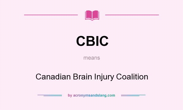 What does CBIC mean? It stands for Canadian Brain Injury Coalition