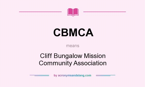 What does CBMCA mean? It stands for Cliff Bungalow Mission Community Association