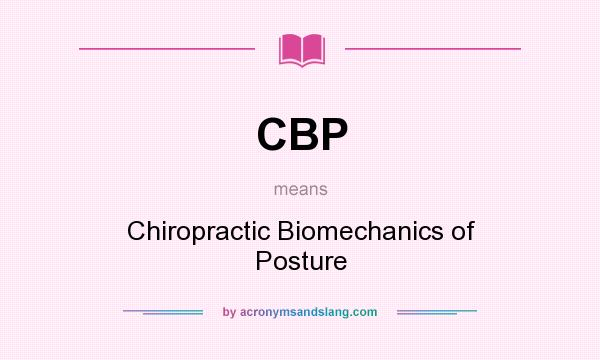 What does CBP mean? It stands for Chiropractic Biomechanics of Posture