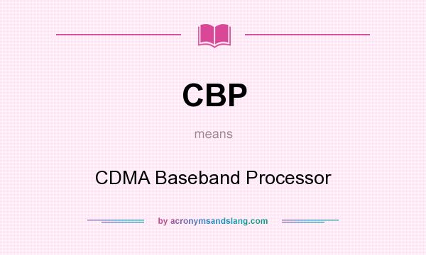 What does CBP mean? It stands for CDMA Baseband Processor