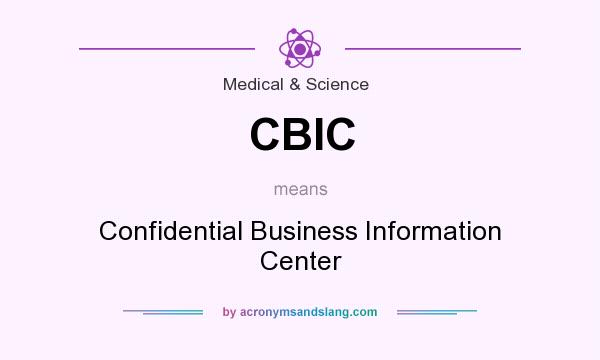 What does CBIC mean? It stands for Confidential Business Information Center