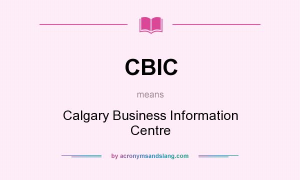 What does CBIC mean? It stands for Calgary Business Information Centre