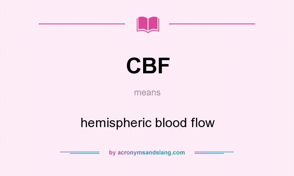 What does CBF mean? It stands for hemispheric blood flow