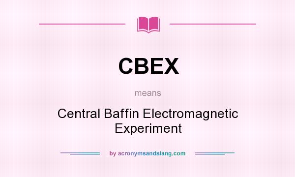 What does CBEX mean? It stands for Central Baffin Electromagnetic Experiment