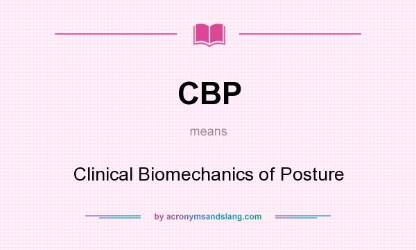 What does CBP mean? It stands for Clinical Biomechanics of Posture