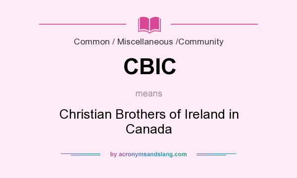 What does CBIC mean? It stands for Christian Brothers of Ireland in Canada