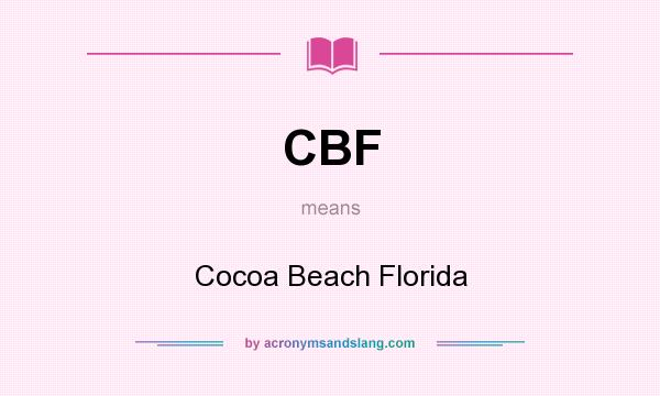 What does CBF mean? It stands for Cocoa Beach Florida