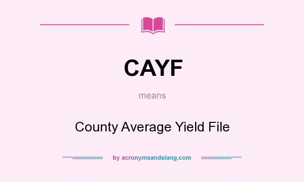 What does CAYF mean? It stands for County Average Yield File
