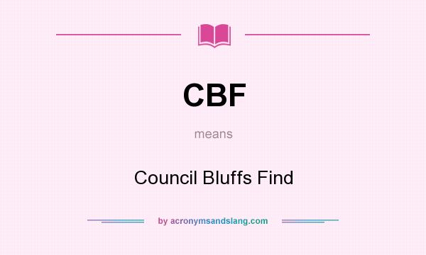 What does CBF mean? It stands for Council Bluffs Find